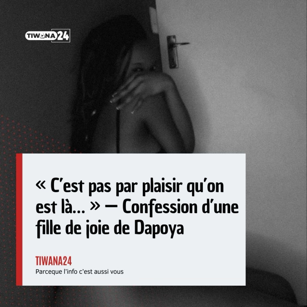 « C’est pas par plaisir qu’on est là… » — Confession d’une fille de joie de&nbsp;Dapoya