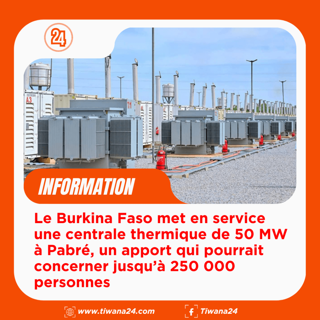 Énergie : le Burkina Faso met en service une centrale thermique de 50 MW à Pabré, un apport qui pourrait concerner jusqu’à 250 000&nbsp;personnes